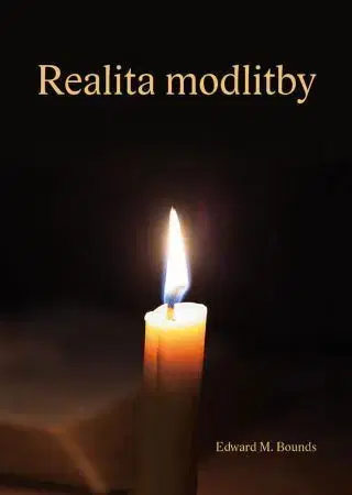 Kresťanstvo Realita modlitby - Edward M. Bounds