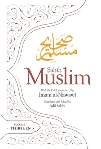 Náboženstvo Sahih Muslim (Volume 13) - Imam Abul-Husain Muslim