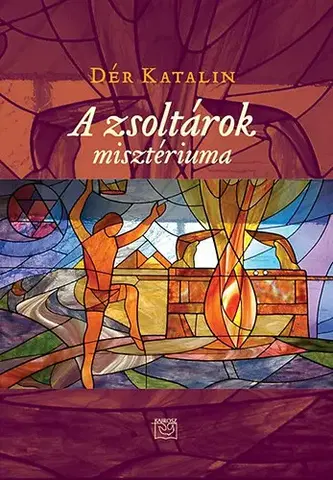 Biblie, biblistika A zsoltárok misztériuma - Katalin Dér