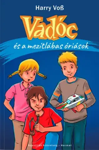 Dobrodružstvo, napätie, western Vadóc és a mezítlábas óriások - Harry Voss