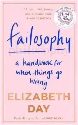 Rozvoj osobnosti Failosophy: A Handbook For When Things Go Wrong - Elizabeth Day