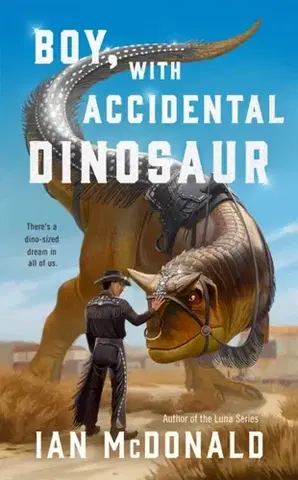 Sci-fi a fantasy Boy, with Accidental Dinosaur - Ian McDonald