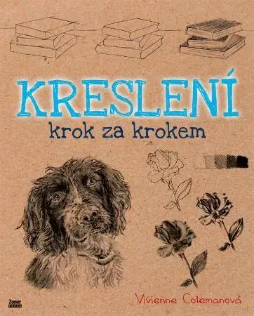 Kreslenie, maľovanie Kreslení krok za krokem - Vivienne Colemanová