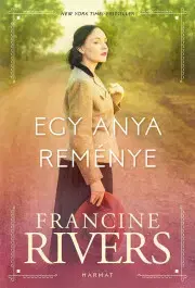 Svetová beletria Egy anya reménye - Francine Rivers