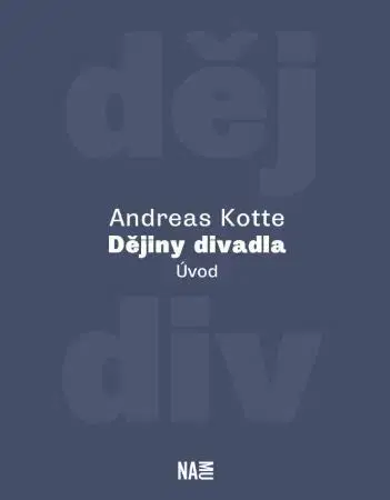 Divadlo - teória, história,... Dějiny divadla - Úvod - Andreas Kotte