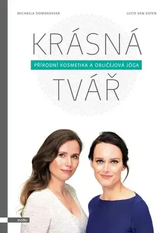Krása, móda, kozmetika Krásná tvář - Michaela Dombrovská,Lucie van Koten