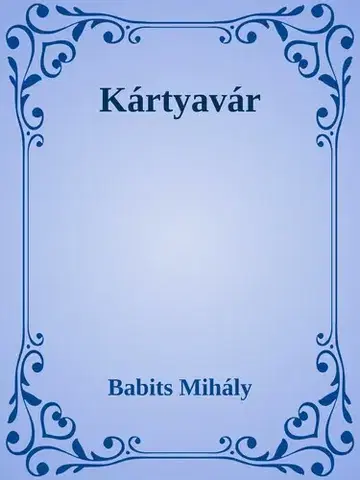 Svetová beletria Kártyavár - Mihály Babits
