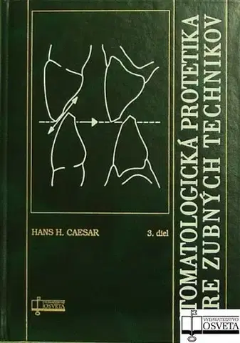Medicína - ostatné Stomatologická protetika pre zubných technikov 3. diel - Hans H. Caesar
