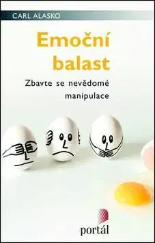 Psychológia, etika Emoční balast - Carl Alasko