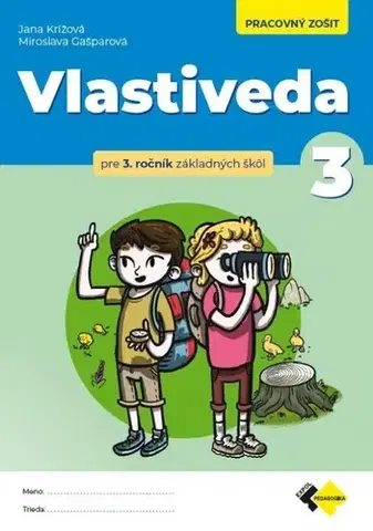 Učebnice pre ZŠ - ostatné Vlastiveda pre 3.ročník ZŠ - pracovný zošit - Jana Krížová,Miroslava Gašparová