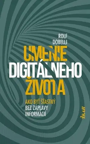 Rozvoj osobnosti Umenie digitálneho života - Rolf Dobelli,Katarína Bobríková