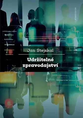 Marketing, reklama, žurnalistika Udržitelné zpravodajství - Jan Stejskal