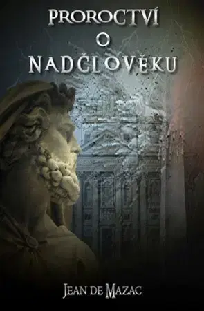 Filozofia Proroctví o Nadčlověku - Jean de Mazac