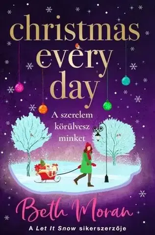 Romantická beletria Christmas Every Day – A szerelem körülvesz minket - Beth Moran