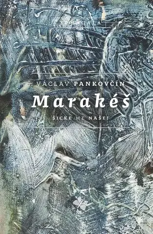 Poézia - antológie Marakéš. Šicke me naše - Václav Pankovčin
