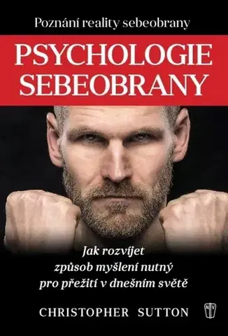 Psychológia, etika Psychologie sebeobrany - Christopher Sutton
