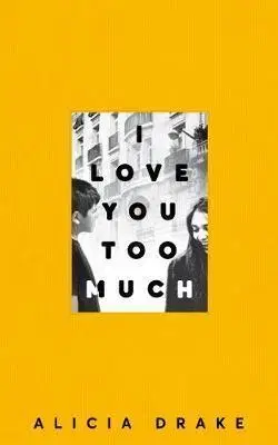 Cudzojazyčná literatúra I Love You Too Much - Alicia Drake