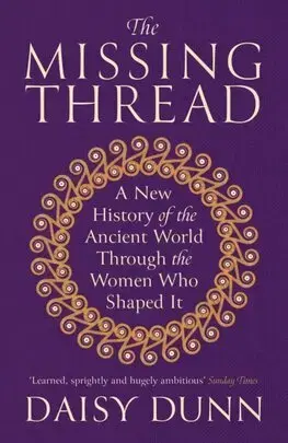 Starovek The Missing Thread - Daisy Dunn