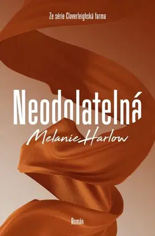 Romantická beletria Neodolatelná - Cloverleighská farma 1 - Melanie Harlow