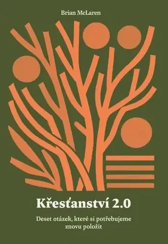 Kresťanstvo Křesťanství 2.0 - Brian McLaren,Daniel Agnew,Šárka Grauová