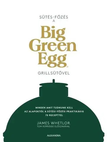 Kuchárky - ostatné Sütés - főzés a Big Green Egg grillsütővel - James Whetlor