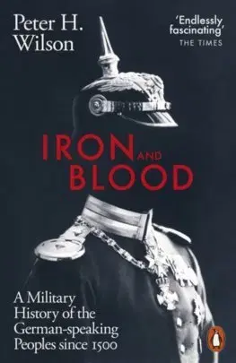 Svetové dejiny, dejiny štátov Iron and Blood - Peter H. Wilson