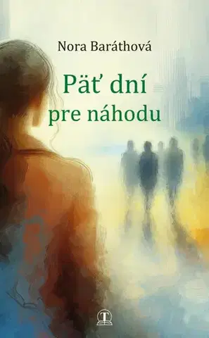 Novely, poviedky, antológie Päť dní pre náhodu - Nora Baráthová