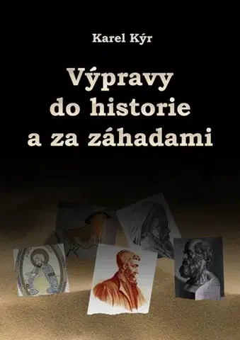 História Výpravy do historie a za záhadami - Karel Kýr