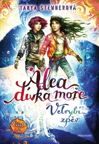 Young adults Alea - dívka moře: Velrybí zpěv (Část 2) - Tanya Stewnerová