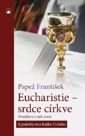 Kresťanstvo Eucharistie- srdce církve - Pápež František