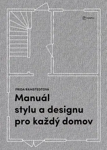 Domov, zariaďovanie Manuál stylu a designu pro každý domov - Frida Ramstedt