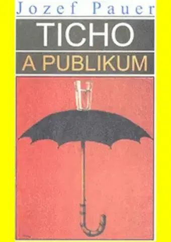 Eseje, úvahy, štúdie Ticho a publikum - Jozef Pauer