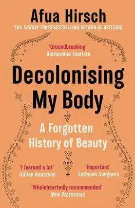 Sociológia, etnológia Decolonising My Body - Afua Hirsch