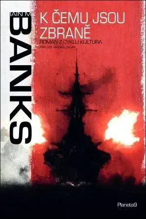 Sci-fi a fantasy K čemu jsou zbraně - Iain M. Banks