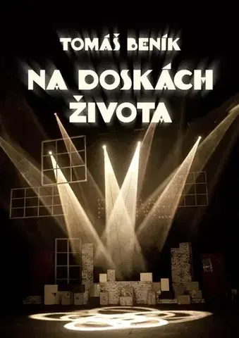 Novely, poviedky, antológie Na doskách života - Tomáš Beník