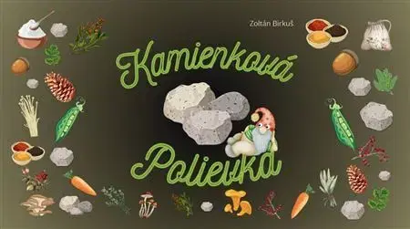 Rozprávky Kamienková polievka - Zoltán Birkuš