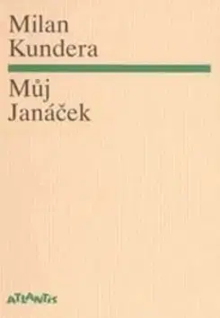 Biografie - ostatné Můj Janáček - Milan Kundera