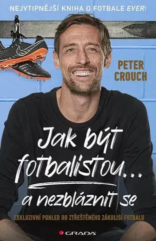 Futbal, hokej Jak být fotbalistou... a nezbláznit se - Peter Crouch