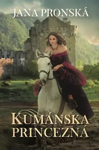 Historické romány Kumánska princezná - Jana Pronská