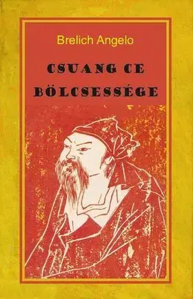 Ezoterika - ostatné Csuang Ce bölcsessége - Angelo Brelich