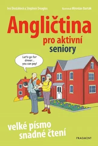 Učebnice a príručky Angličtina pro aktivní seniory, 2. vydání - Iva Dostálová,Stephen Douglas,Miroslav Barták