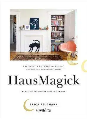 Domov, zariaďovanie HausMagick: Transform Your Space with Witchcraft - Erica Feldmann
