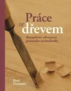 Remeslá, dielňa, drotárstvo, košíkárstvo,... Práce se dřevem - Paul Forrester