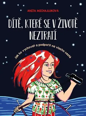 Výchova, cvičenie a hry s deťmi Dítě, které se v životě neztratí - Anita Michajluková