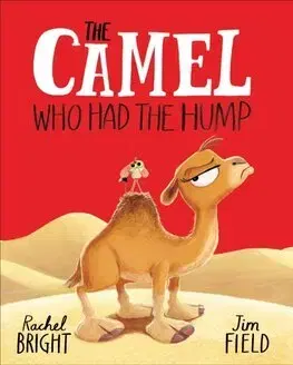 Rozprávky The Camel Who Had The Hump - Rachel Bright,Jim Field