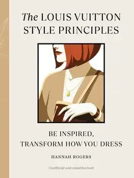 Dizajn, úžitkové umenie, móda The Louis Vuitton Style Principles - Hannah Rogers