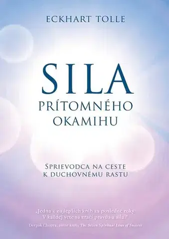 Motivačná literatúra - ostatné Sila prítomného okamihu - Eckhart Tolle