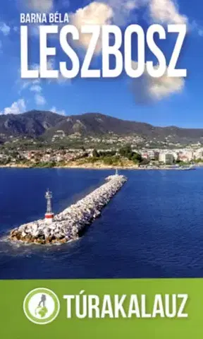 Európa Leszbosz - Túrakalauz - Béla Barna