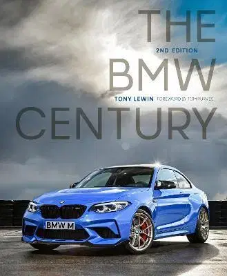 Auto, moto The BMW Century, 2nd Edition - Tony Lewin