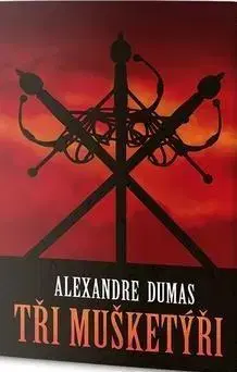 Svetová beletria Tři mušketýři - Alexandre Dumas